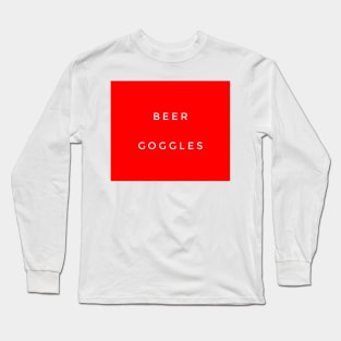 Beer goggles Long Sleeve T-Shirt